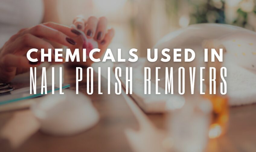 Chemicals Used in Nail Polish Removers